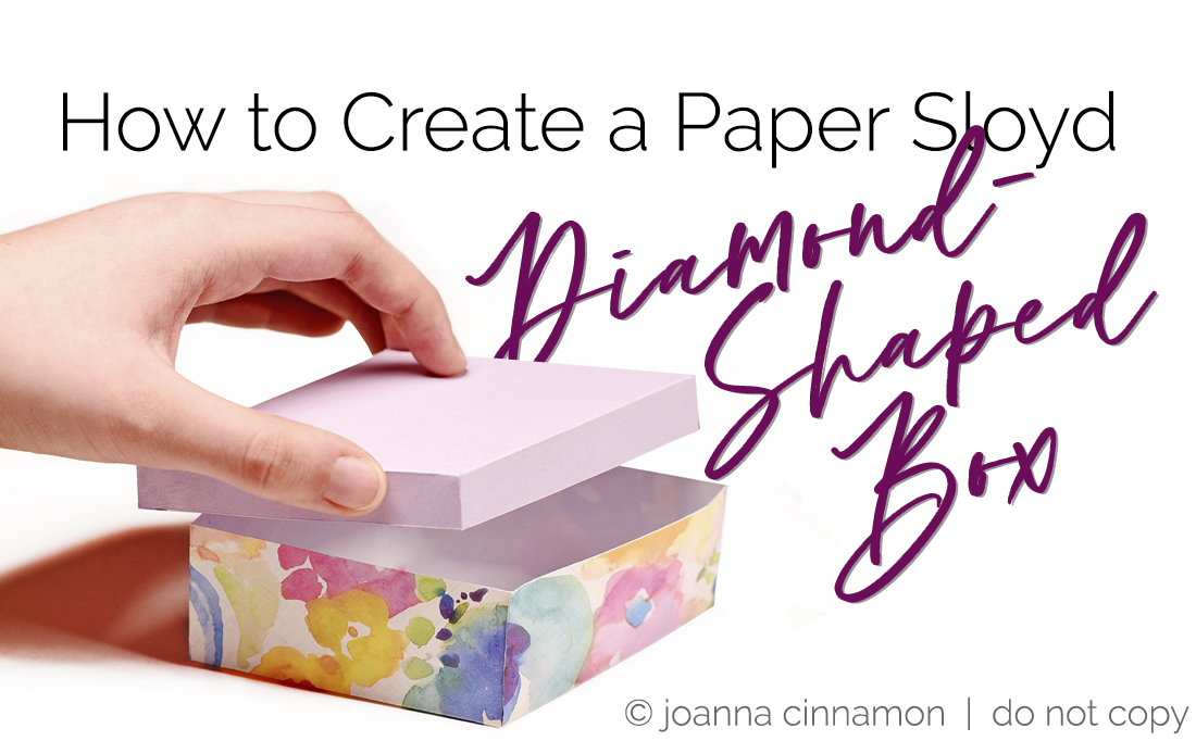 Paper Sloyd Pattern How to Create a Paper Sloyd Diamond-Shaped Box - Joanna Cinnamon
