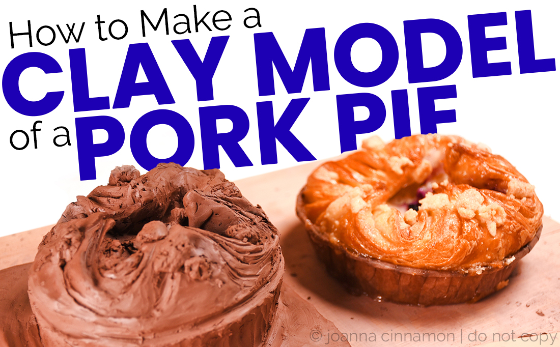 How to Make a Clay Model of a Pork Pie - Joanna Cinnamon